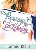 Reasons to Be Happy by Katrina Kittle
