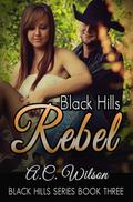 Black Hills Rebel (Black Hills #3) by A.C. Wilson
