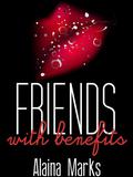 Friends with Benefits  (A Sexy Romance Short Story) by Alaina Marks