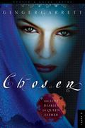 Chosen: The Lost Diaries of Queen Esther (Lost Loves of the Bible #1) by Ginger Garrett