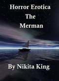 The Merman (Horror Erotica) by Nikita King