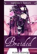 Braided: A Lesbian Rapunzel (Sappho's Fables: Lesbian Fairy Tales) by Elora Bishop