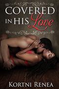 Covered in His Love by Kortni Renea
