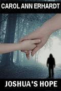 Joshua's Hope by Carol Ann Erhardt