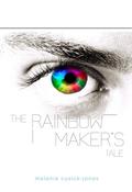The Rainbow Maker's Tale (The Ambrosia Sequence #1.5) by Melanie Cusick-Jones