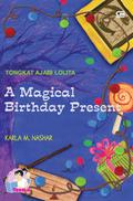 A Magical Birthday Present (Tongkat Ajaib Lolita) by Karla M. Nashar