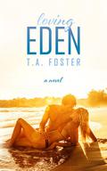 Loving Eden (Kissing Eden #2) by T.A. Foster
