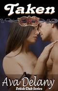 Taken (Fetish Club #4) by Ava Delany