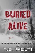 Buried Alive (No Shelter Trilogy #3) by T.S. Welti