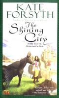 The Shining City (Rhiannon's Ride #2) by Kate Forsyth