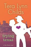 Trying Texas (City Chicks #3) by Tera Lynn Childs