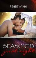 Seasoned Just Right by Renee Wynn