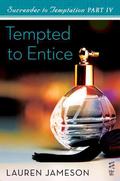 Surrender to Temptation Part IV: Tempted to Entice (Surrender to Temptation #4) by Lauren Jameson
