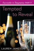 Surrender to Temptation Part V: Tempted to Reveal (Surrender to Temptation #5) by Lauren Jameson