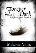 Forever Dark (Dark Angel Chronicles #4) by Melanie Nilles