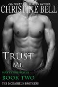 Trust Me: Matty and Kayla - Book Two (The McDaniels Brothers #5) by Christine Bell