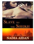 Slave to the Sheikh (The Men of Sharjah #1) by Nadia Aidan