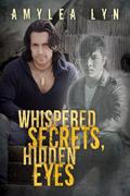 Whispered Secrets, Hidden Eyes by Amylea Lyn