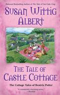 The Tale of Castle Cottage (The Cottage Tales of Beatrix Potter #8) by Susan Wittig Albert
