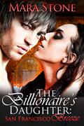 San Francisco Breeze (The Billionaire's Daughter #2) by Mara Stone