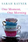 One Moment, One Morning by Sarah Rayner