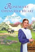 Rosemary Opens Her Heart (Home at Cedar Creek #2) by Naomi King