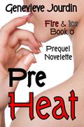 PreHeat (Fire & Ice #0) by Genevieve Jourdin