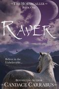 Raver: The Horsecaller: Book One by Candace Carrabus