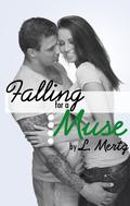 Falling for a Muse (A Muse Inspired Love #1) by L. Mertz