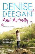 And Actually… (Butterfly #3) by Denise Deegan