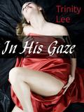 In His Gaze by Trinity Lee