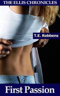 First Passion: An Erotic Lesbian Romance (The Ellis Chronicles #2) by T.E. Robbens