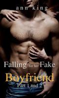 Falling for her Fake Boyfriend: Part 1 and 2 by Ann King