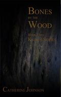 Bones by the Wood by Catherine Johnson