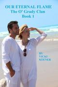 Our Eternal Flame (The O' Grady Clan, #1) by Vicki Keener