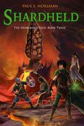 Shardheld (The Shardheld Saga #3) by Paul E. Horsman
