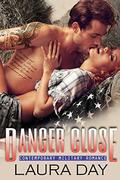 Danger Close  (Contemporary Military Romance) by Laura Day