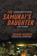 The Samurai's Daughter (Rei Shimura #6) by Sujata Massey