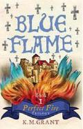 Blue Flame (Perfect Fire Trilogy #1) by K.M. Grant