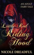 Little Red Riding Hood (Adult Fairy Tales #2) by Nicole Dreadful