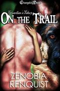 On the Trail (Guardian's Tales #3) by Zenobia Renquist