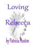 Loving Rebecca (The Loving Trilogy #1) by Patricia Hooton
