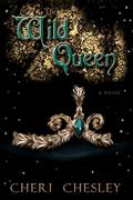 The Wild Queen (Peasant Queen #0.5) by Cheri Chesley