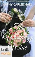 Four Weddings and a Fiasco: The Wedding Wine by Kathy Carmichael