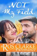 Not My Field by Ros Clarke