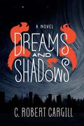 Dreams and Shadows (Dreams & Shadows #1) by C. Robert Cargill