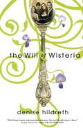 The Will of Wisteria by Denise Hildreth