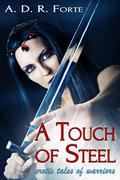A Touch of Steel: Erotic Tales of Warriors by A.D.R. Forte