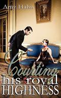 Courting His Royal Highness by Amy Hahn