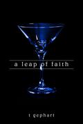 A Leap of Faith by T. Gephart